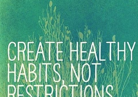 Create Healthy Habits – Not Restrictions!